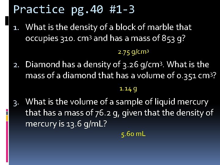 Practice pg. 40 #1 -3 1. What is the density of a block of