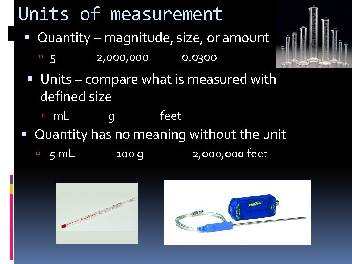 Units of measurement Quantity – magnitude, size, or amount 5 2, 000 0. 030