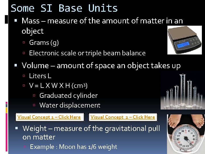 Some SI Base Units Mass – measure of the amount of matter in an