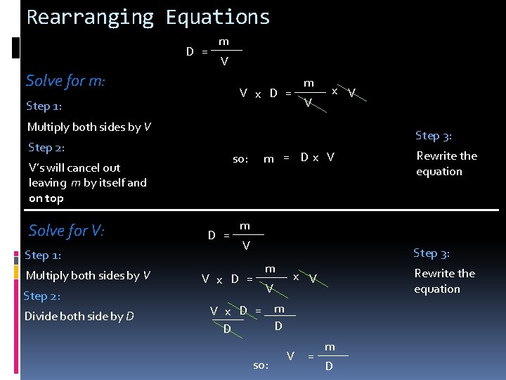 Rearranging Equations D = m V Solve for m: m V x D =