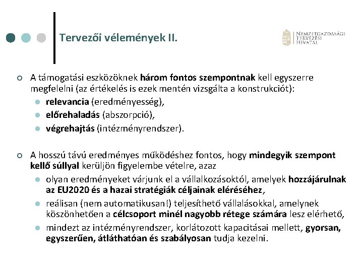 Tervezői vélemények II. ¢ A támogatási eszközöknek három fontos szempontnak kell egyszerre megfelelni (az