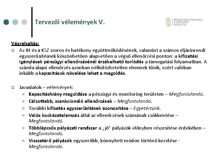 Tervezői vélemények V. Végrehajtás: ¢ Az IH és a KSZ szoros és hatékony együttműködésének,