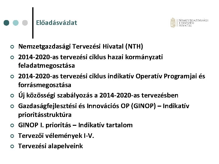 Előadásvázlat ¢ ¢ ¢ ¢ Nemzetgazdasági Tervezési Hivatal (NTH) 2014 -2020 -as tervezési ciklus