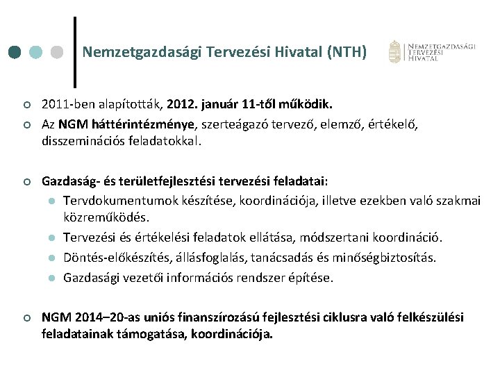 Nemzetgazdasági Tervezési Hivatal (NTH) ¢ ¢ 2011 -ben alapították, 2012. január 11 -től működik.