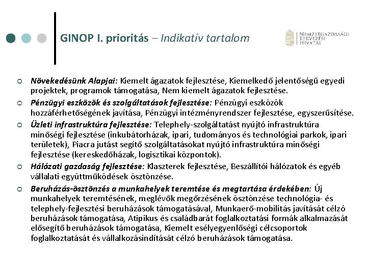 GINOP I. prioritás – Indikatív tartalom ¢ ¢ ¢ Növekedésünk Alapjai: Kiemelt ágazatok fejlesztése,