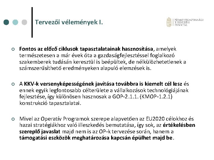 Tervezői vélemények I. ¢ Fontos az előző ciklusok tapasztalatainak hasznosítása, amelyek természetesen a már