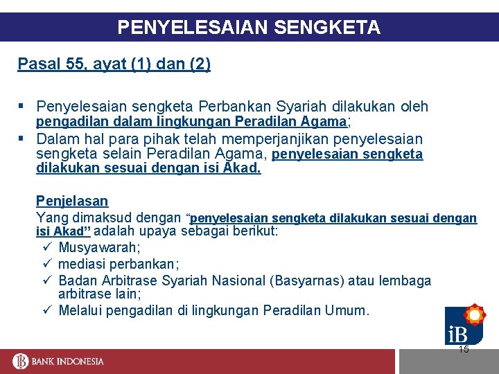 PENYELESAIAN SENGKETA Pasal 55, ayat (1) dan (2) § Penyelesaian sengketa Perbankan Syariah dilakukan