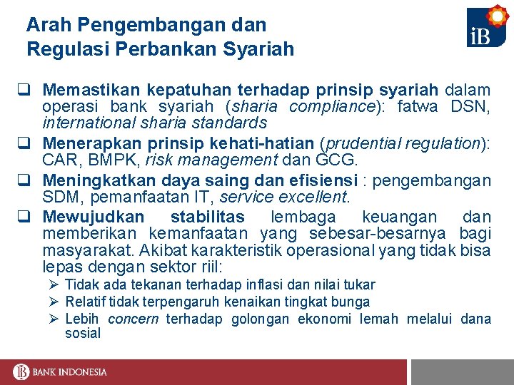 Arah Pengembangan dan Regulasi Perbankan Syariah q Memastikan kepatuhan terhadap prinsip syariah dalam operasi