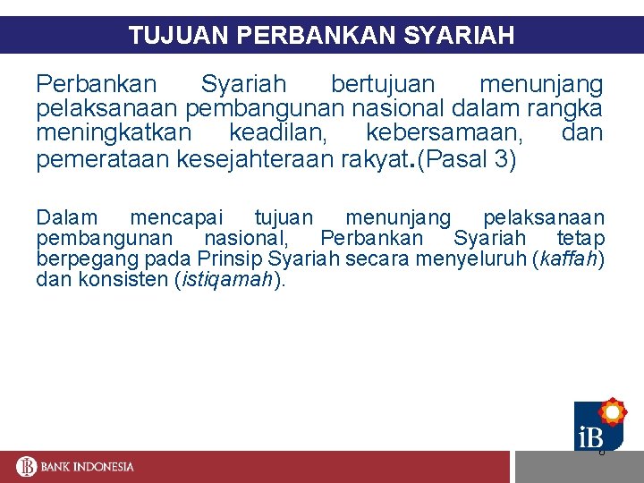 TUJUAN PERBANKAN SYARIAH Perbankan Syariah bertujuan menunjang pelaksanaan pembangunan nasional dalam rangka meningkatkan keadilan,