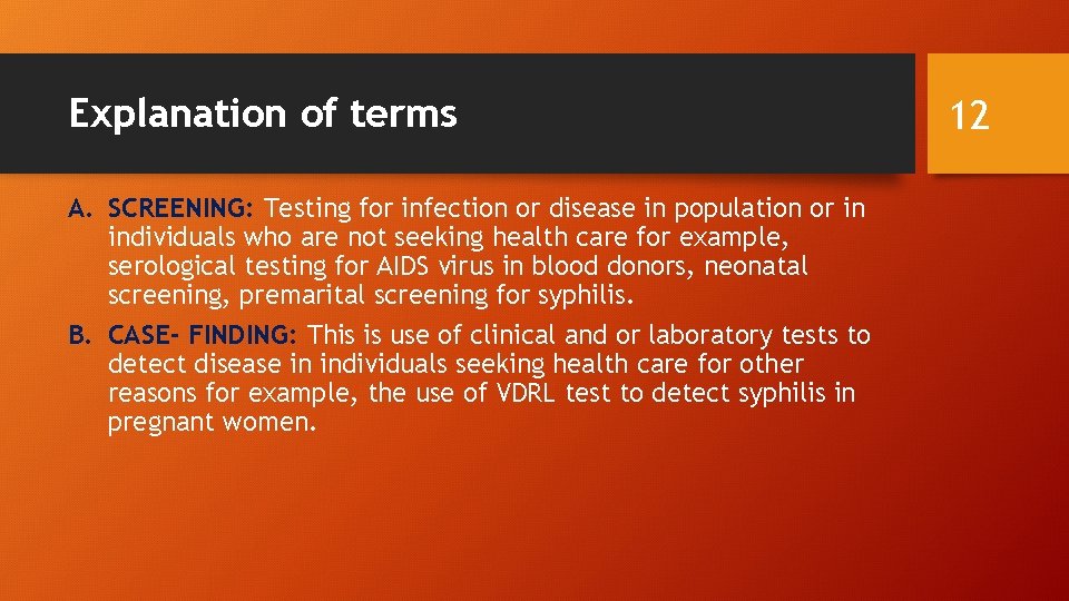 Explanation of terms A. SCREENING: Testing for infection or disease in population or in