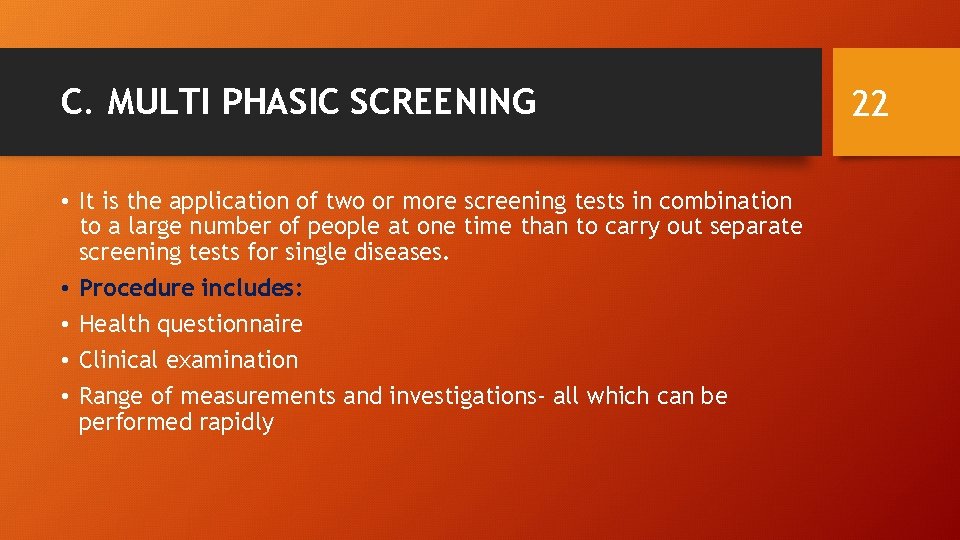 C. MULTI PHASIC SCREENING • It is the application of two or more screening