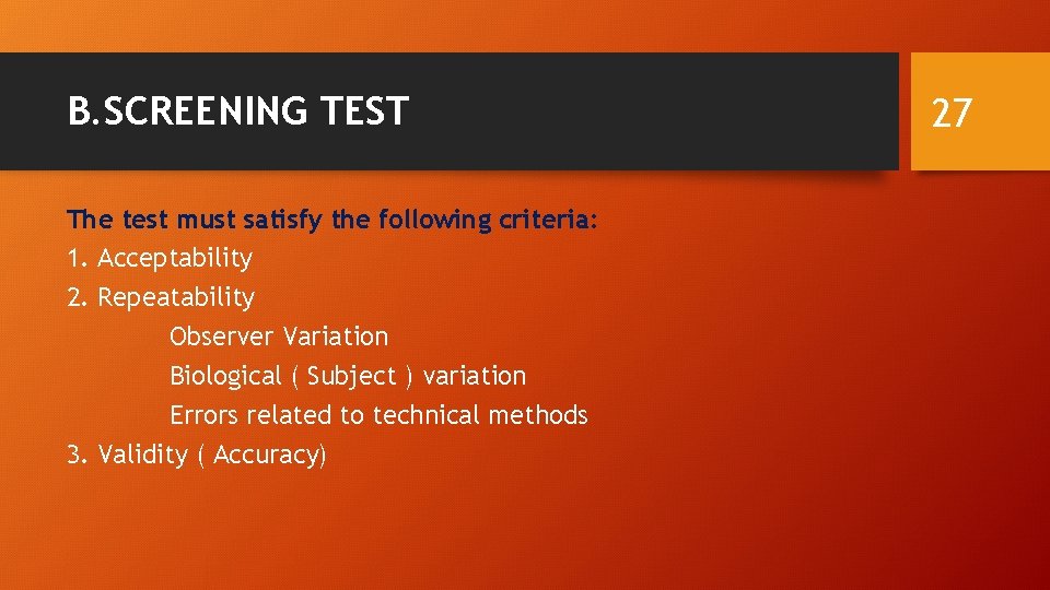 B. SCREENING TEST The test must satisfy the following criteria: 1. Acceptability 2. Repeatability