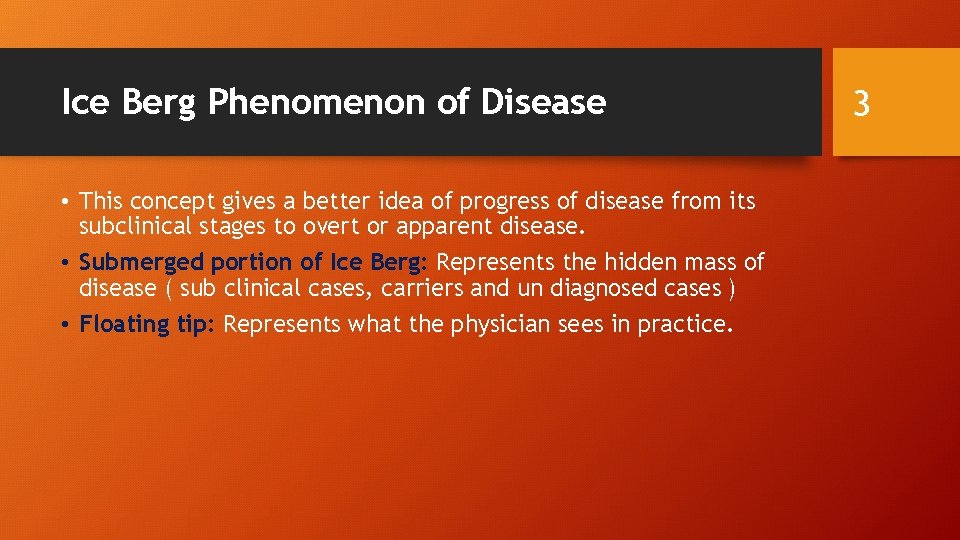 Ice Berg Phenomenon of Disease • This concept gives a better idea of progress