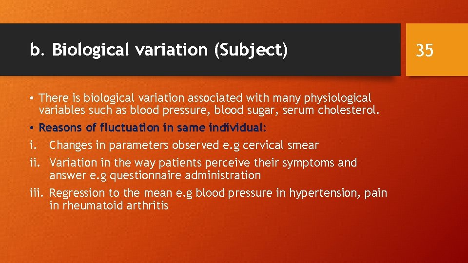 b. Biological variation (Subject) • There is biological variation associated with many physiological variables
