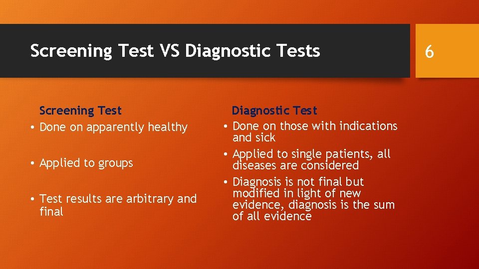 Screening Test VS Diagnostic Tests Screening Test • Done on apparently healthy • Applied