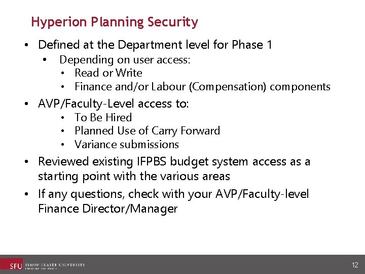 Hyperion Planning Security • Defined at the Department level for Phase 1 • Depending