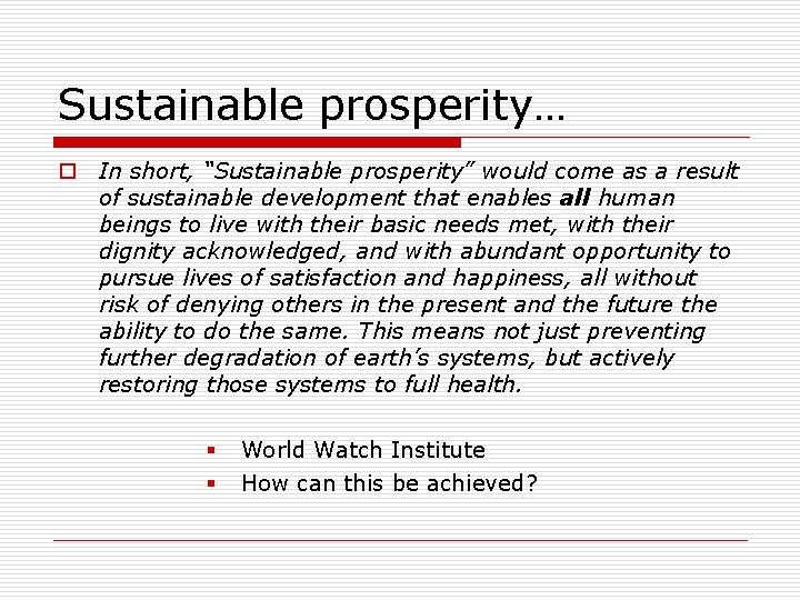 Sustainable prosperity… o In short, “Sustainable prosperity” would come as a result of sustainable