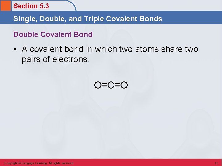 Section 5. 3 Single, Double, and Triple Covalent Bonds Double Covalent Bond • A