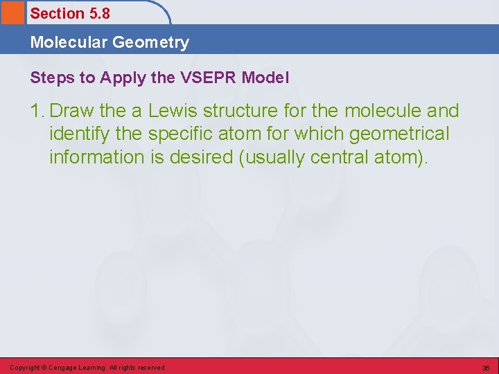 Section 5. 8 Molecular Geometry Steps to Apply the VSEPR Model 1. Draw the