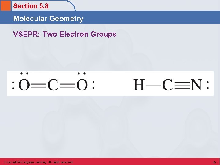 Section 5. 8 Molecular Geometry VSEPR: Two Electron Groups Copyright © Cengage Learning. All