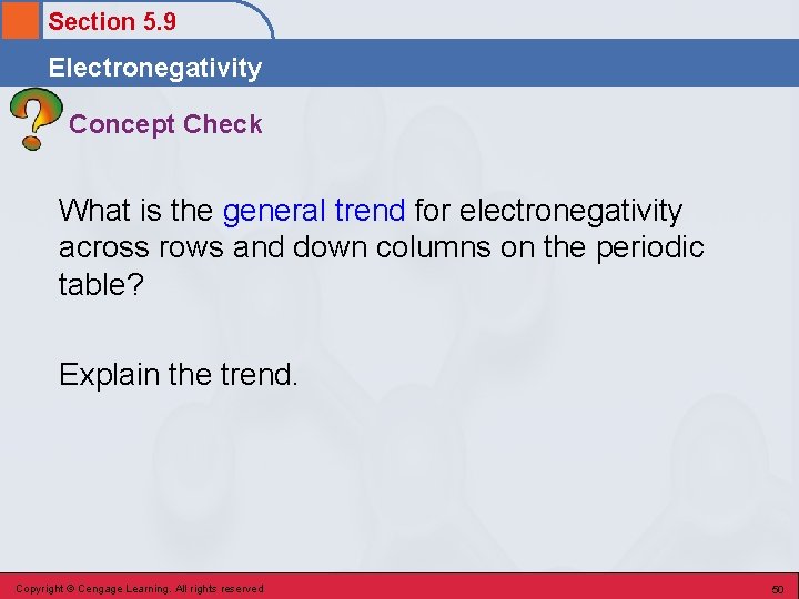 Section 5. 9 Electronegativity Concept Check What is the general trend for electronegativity across