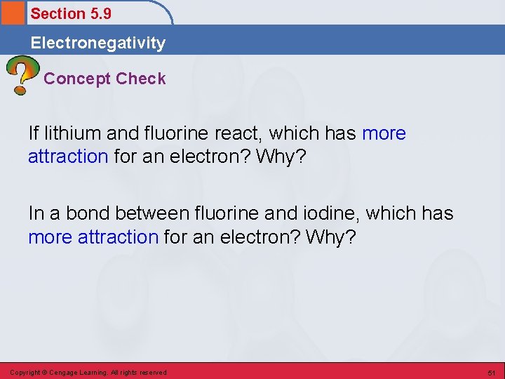 Section 5. 9 Electronegativity Concept Check If lithium and fluorine react, which has more