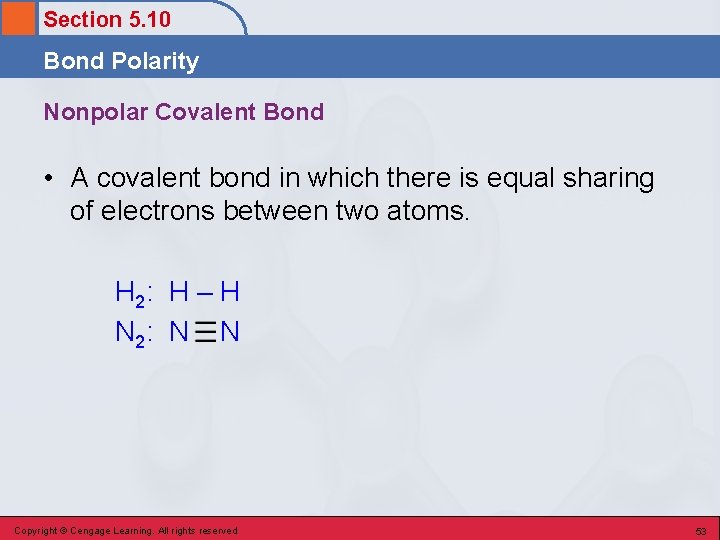 Section 5. 10 Bond Polarity Nonpolar Covalent Bond • A covalent bond in which