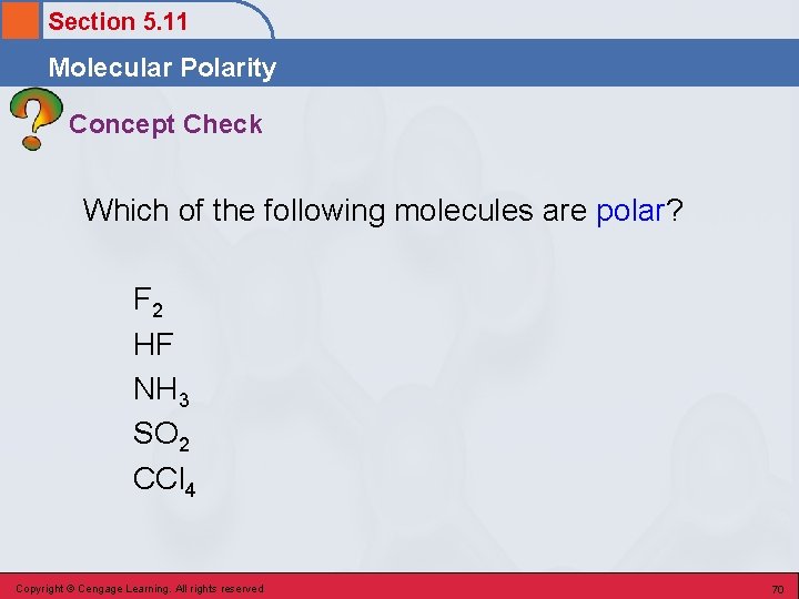 Section 5. 11 Molecular Polarity Concept Check Which of the following molecules are polar?