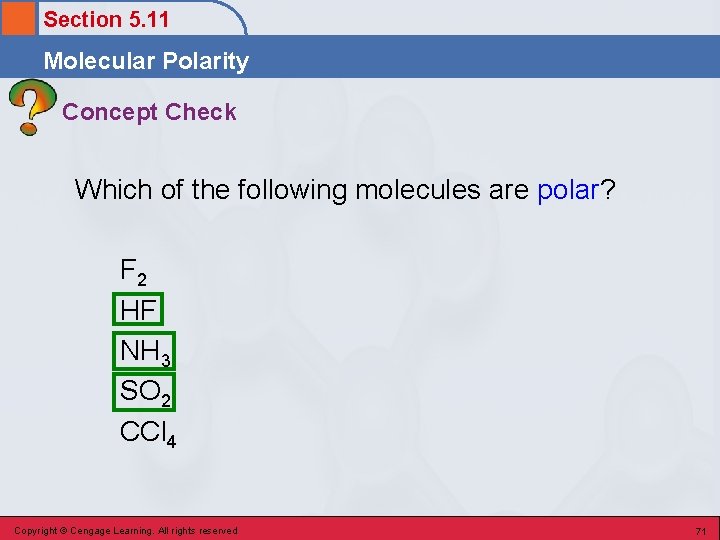 Section 5. 11 Molecular Polarity Concept Check Which of the following molecules are polar?