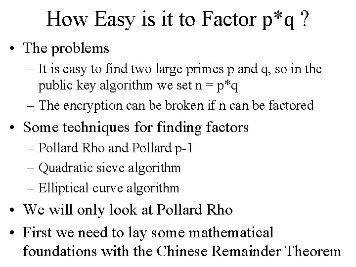 How Easy is it to Factor p*q ? • The problems – It is