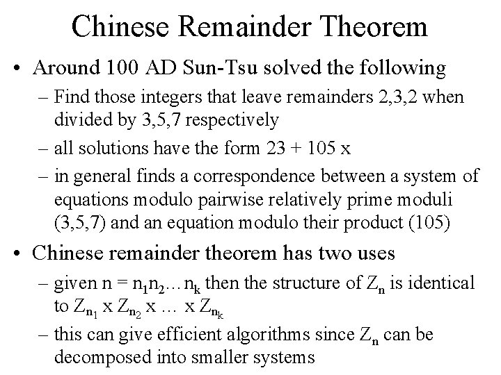 Chinese Remainder Theorem • Around 100 AD Sun-Tsu solved the following – Find those