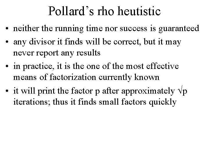 Pollard’s rho heutistic • neither the running time nor success is guaranteed • any