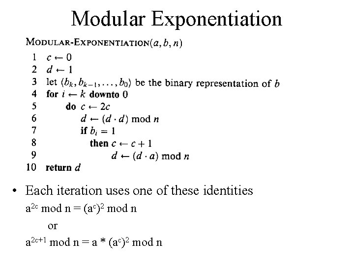 Modular Exponentiation • Each iteration uses one of these identities a 2 c mod