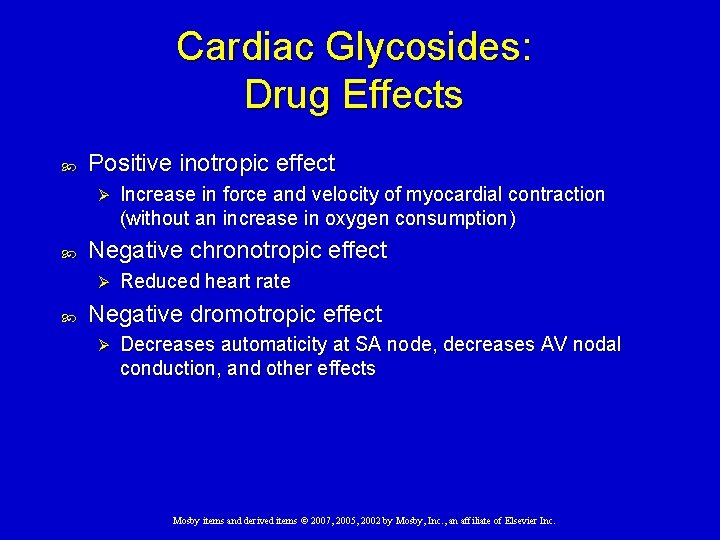 Cardiac Glycosides: Drug Effects Positive inotropic effect Ø Negative chronotropic effect Ø Increase in