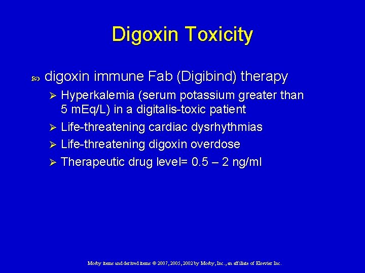 Digoxin Toxicity digoxin immune Fab (Digibind) therapy Hyperkalemia (serum potassium greater than 5 m.