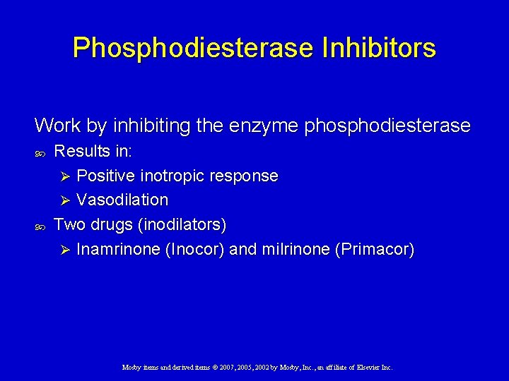 Phosphodiesterase Inhibitors Work by inhibiting the enzyme phosphodiesterase Results in: Ø Positive inotropic response