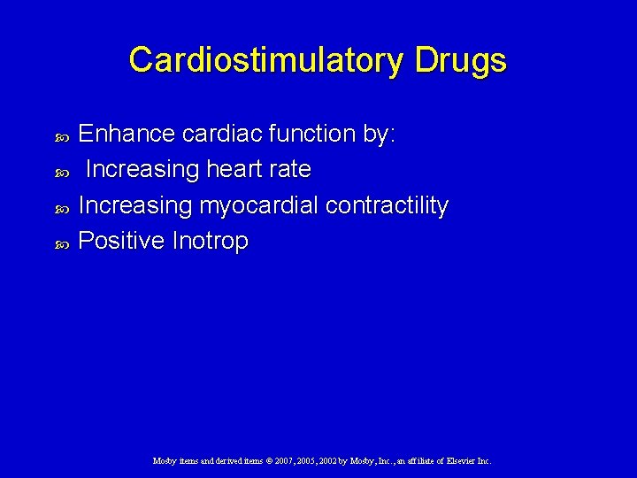 Cardiostimulatory Drugs Enhance cardiac function by: Increasing heart rate Increasing myocardial contractility Positive Inotrop