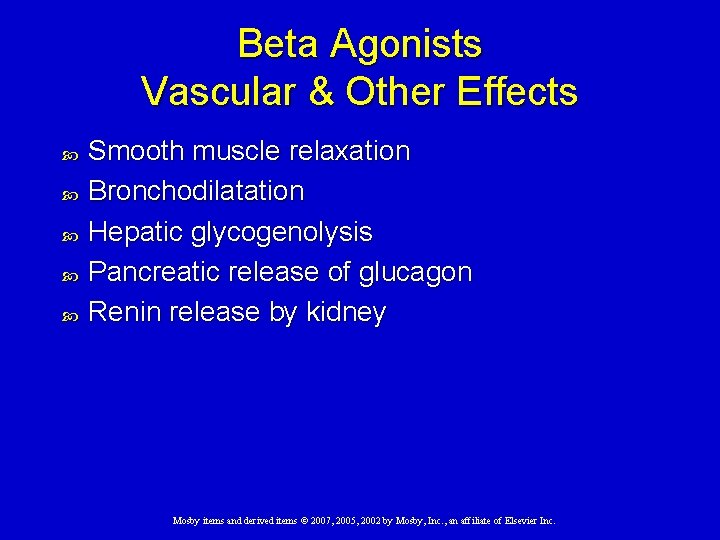 Beta Agonists Vascular & Other Effects Smooth muscle relaxation Bronchodilatation Hepatic glycogenolysis Pancreatic release
