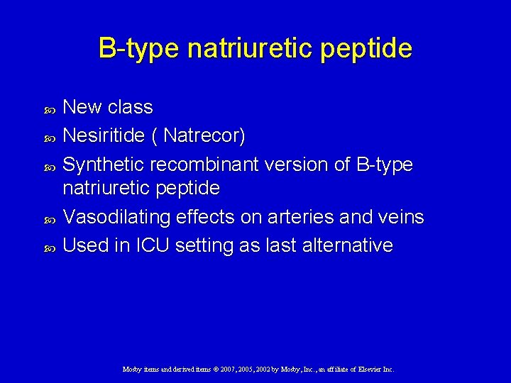 B-type natriuretic peptide New class Nesiritide ( Natrecor) Synthetic recombinant version of B-type natriuretic
