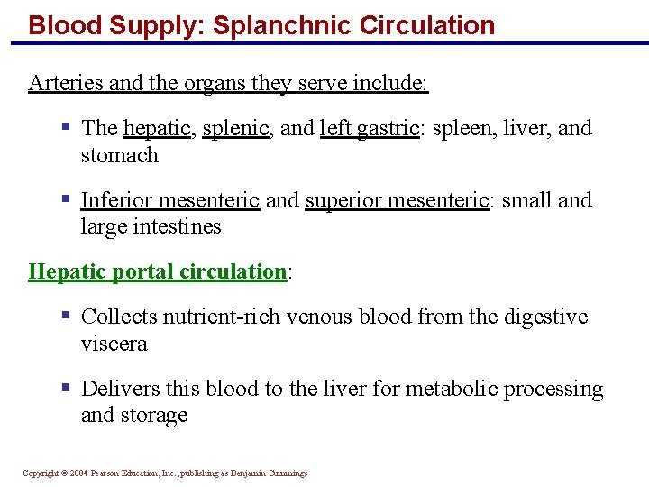 Blood Supply: Splanchnic Circulation Arteries and the organs they serve include: § The hepatic,