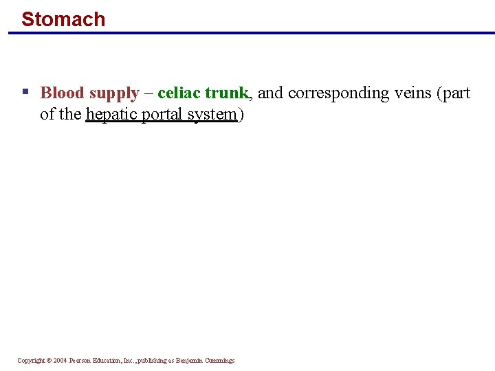 Stomach § Blood supply – celiac trunk, and corresponding veins (part of the hepatic