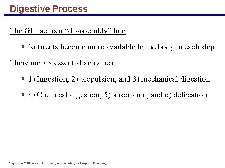 Digestive Process The GI tract is a “disassembly” line: § Nutrients become more available