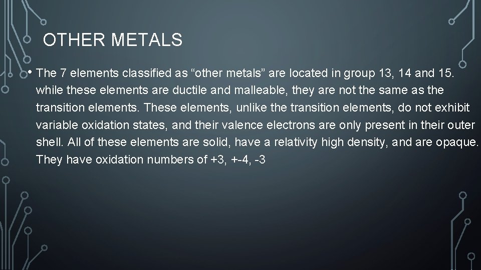 OTHER METALS • The 7 elements classified as “other metals” are located in group