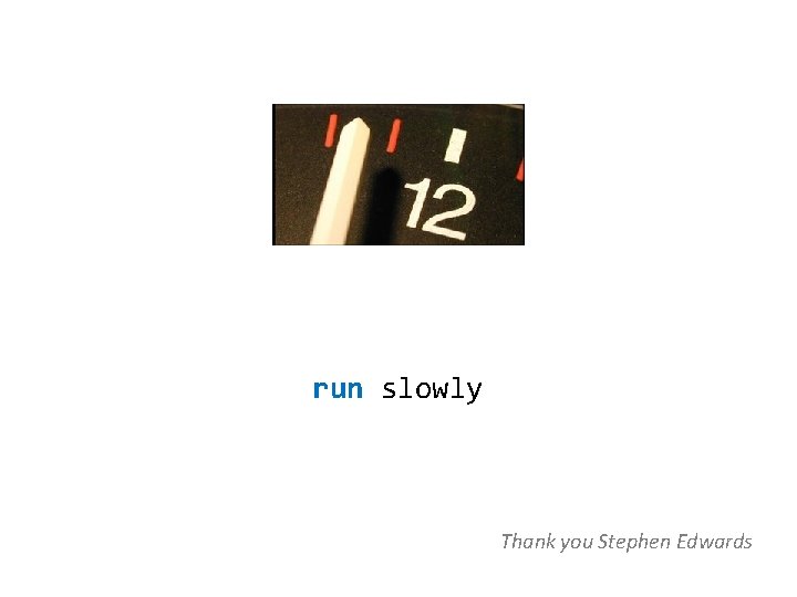 run slowly Thank you Stephen Edwards 