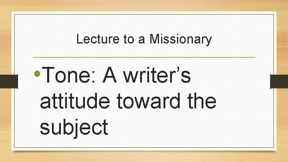 Lecture to a Missionary • Tone: A writer’s attitude toward the subject 