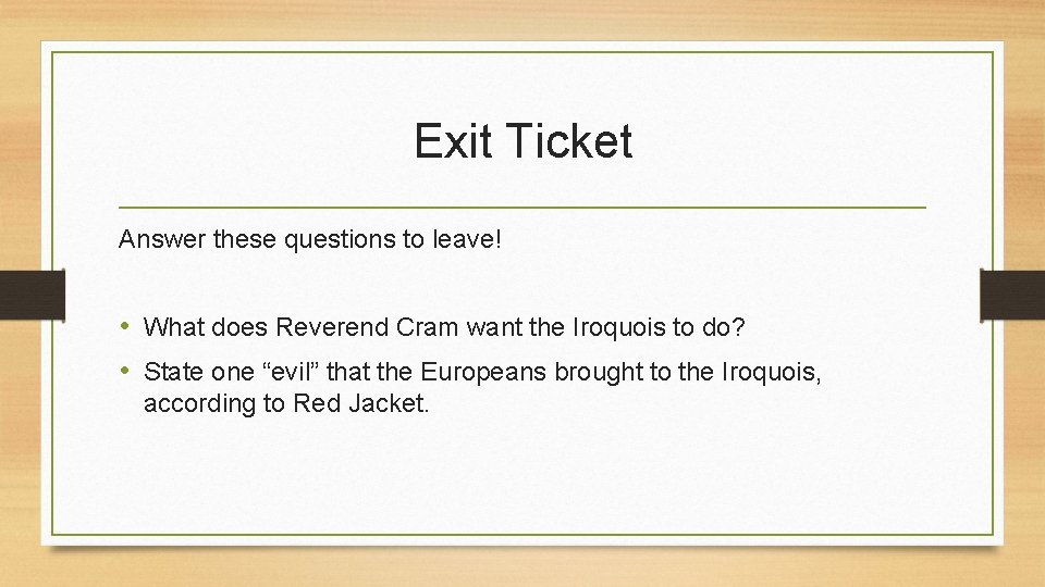 Exit Ticket Answer these questions to leave! • What does Reverend Cram want the