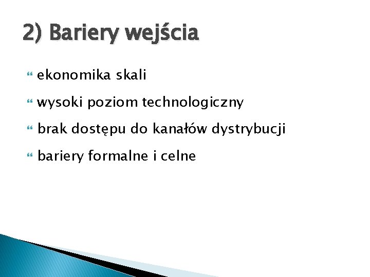 2) Bariery wejścia ekonomika skali wysoki poziom technologiczny brak dostępu do kanałów dystrybucji bariery