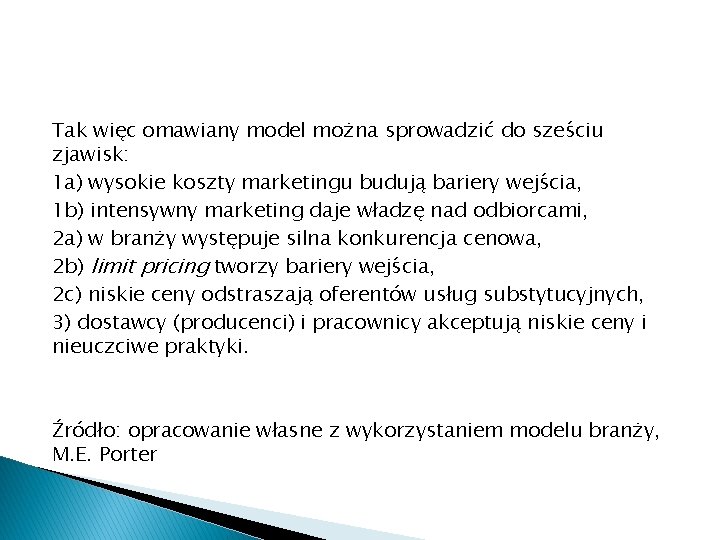 Tak więc omawiany model można sprowadzić do sześciu zjawisk: 1 a) wysokie koszty marketingu