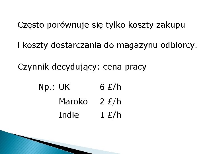 Często porównuje się tylko koszty zakupu i koszty dostarczania do magazynu odbiorcy. Czynnik decydujący: