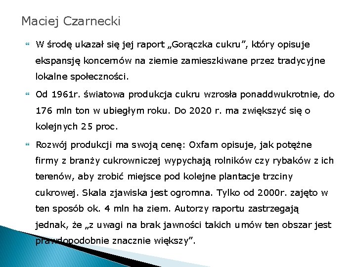 Maciej Czarnecki W środę ukazał się jej raport „Gorączka cukru”, który opisuje ekspansję koncernów